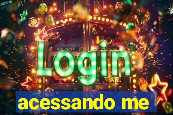 acessando me